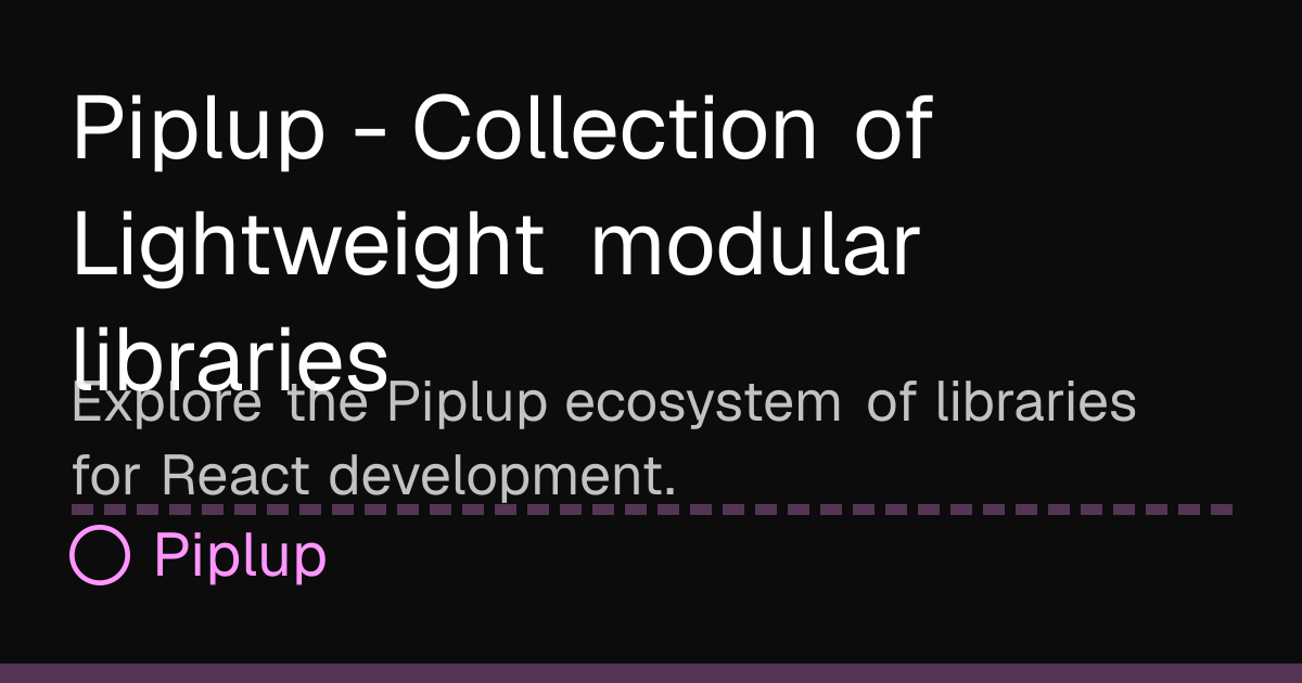 Piplup - Collection of Lightweight modular libraries